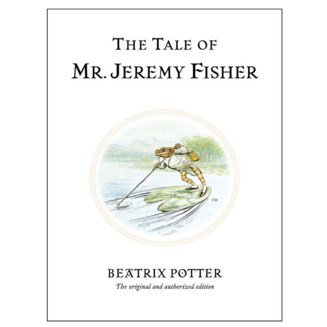 The Tale of Mr Jeremy Fisher Cover of The Tale of Mr. Jeremy Fisher showing frog fishing on a lily pad